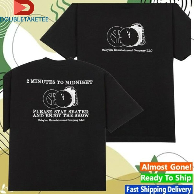 Babylon 2 Minutes To Midnight Please Stay Seated And Enjoy The Show Entertainment Shirts