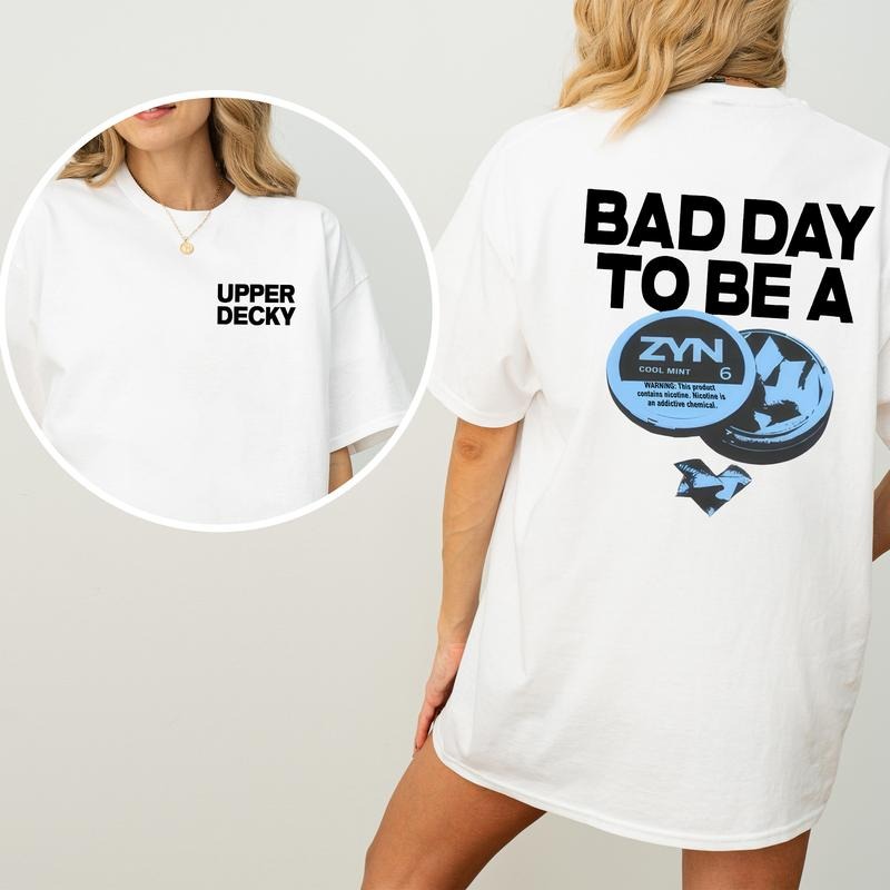 Bad Day To Be a Zyn 2 Sided T-Shirt, Funny  Tee, Unisex Chill Vibes Shirt, Ultra Soft Cotton Tee, Everyday Casual Wear...