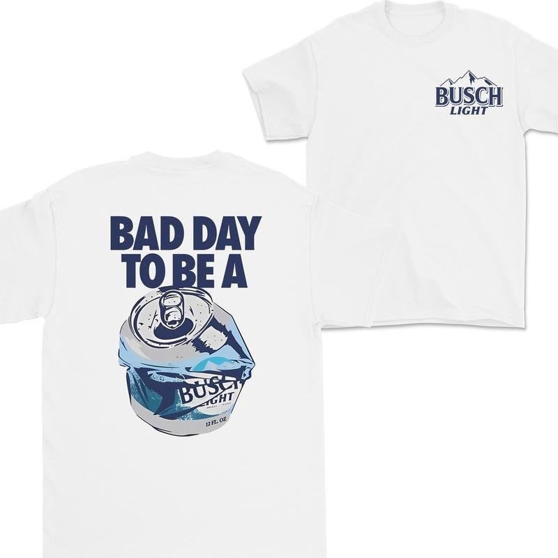 Bad Day to Be a Busch Light 2 Sides T-Shirt, For Women, For Men Hoodie, Sweatshirt | TeeBloomCo.com