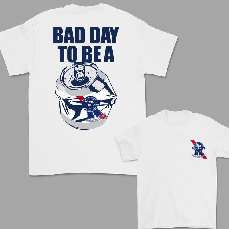 Bad Day to Be a Pabst Blue Ribbon 2 Sided T-Shirt, For Women, For Men Hoodie, Sweatshirt | TeeBloomCo.com