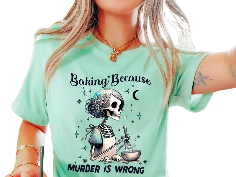 Baking Because M#$der is Wrong Unisex Sizing T-Shirt, True Crime Lovers Shirt Hoodie, Sweatshirt | TeeBloomCo.com