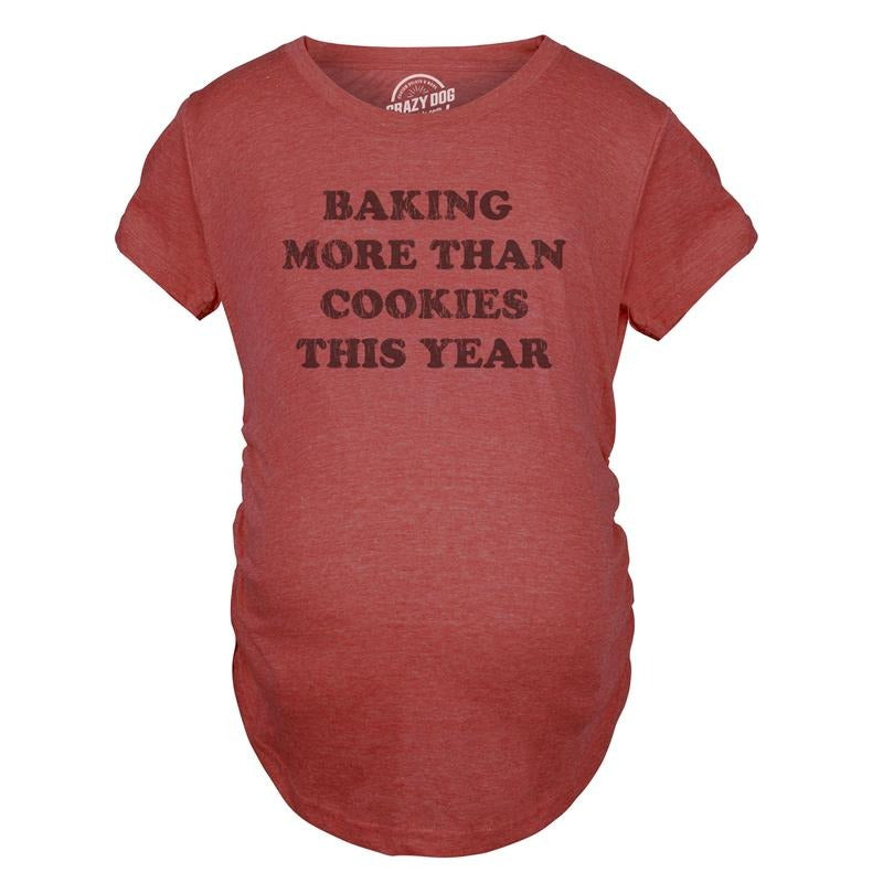 Baking More Than Cookies This Year Maternity Shirt Funny Cute Xmas Baked Treats Pregnancy Tee Funny Graphic Maternity Tee...