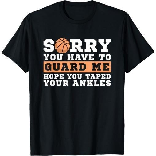 Basketball Point Guard - Sorry You have to Guard Me T-Shirt Made in USA Hoodie, Sweatshirt | TeeBloomCo.com