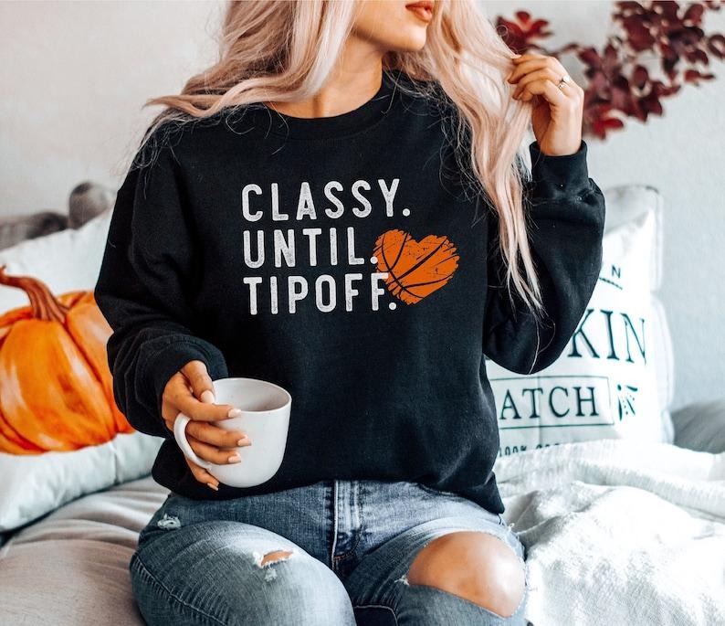 Basketball Sweatshirt for Basketball Mom, Classy Until Tipoff Sweater, Basketball Sweatshirts Women, Basketball Game Day...