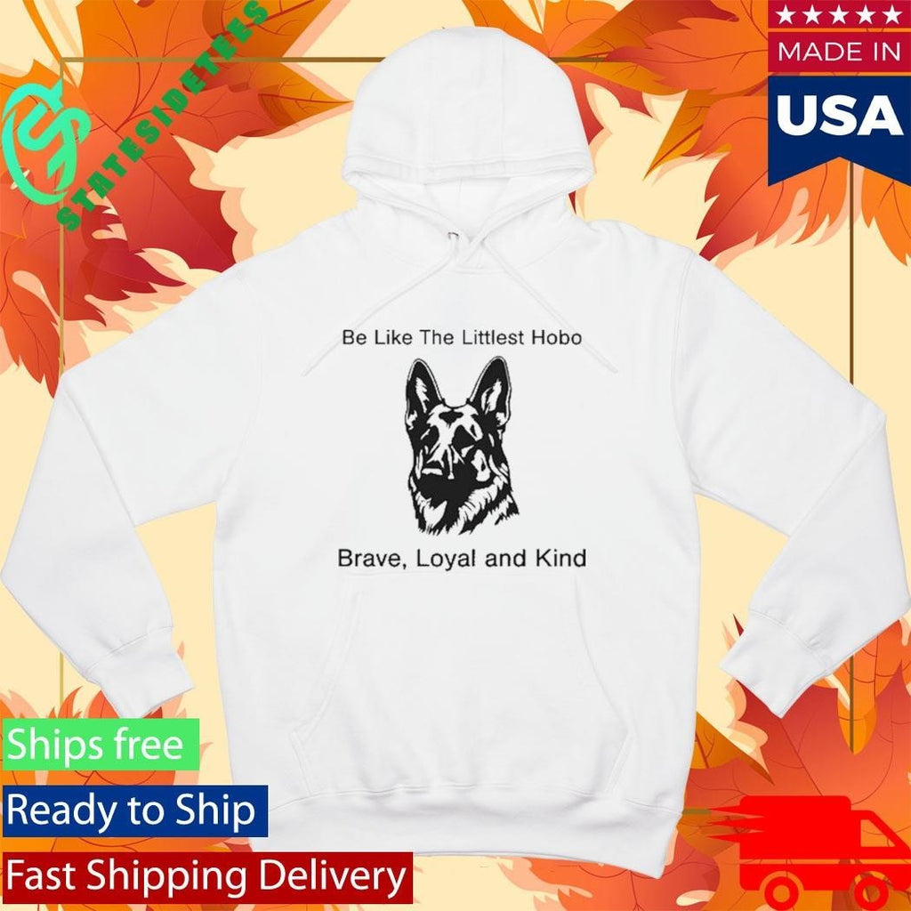Be Like The Littlest Hobo Brave Loyal And Kind Shirt