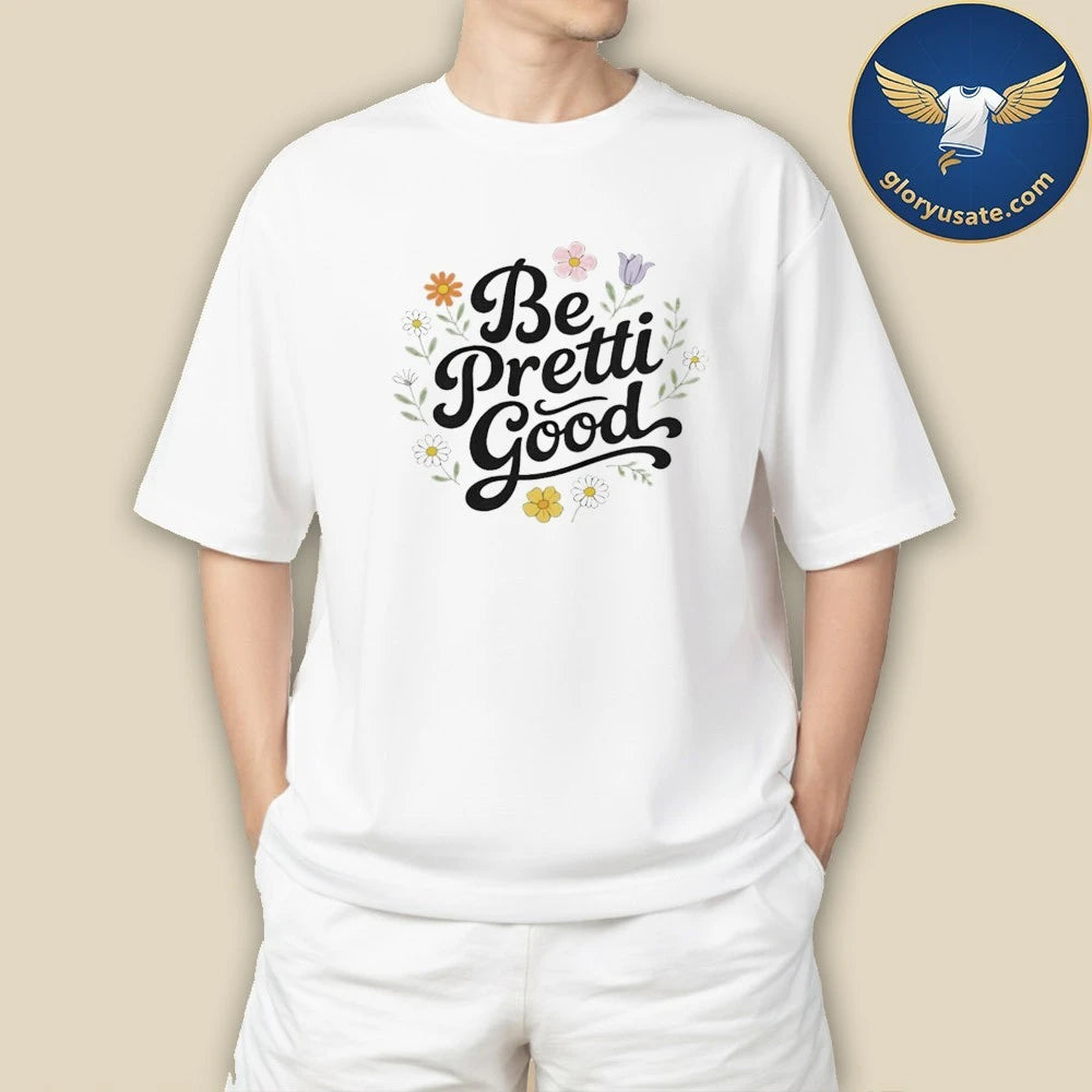Be Pretti Good Minneapolis T-Shirt
