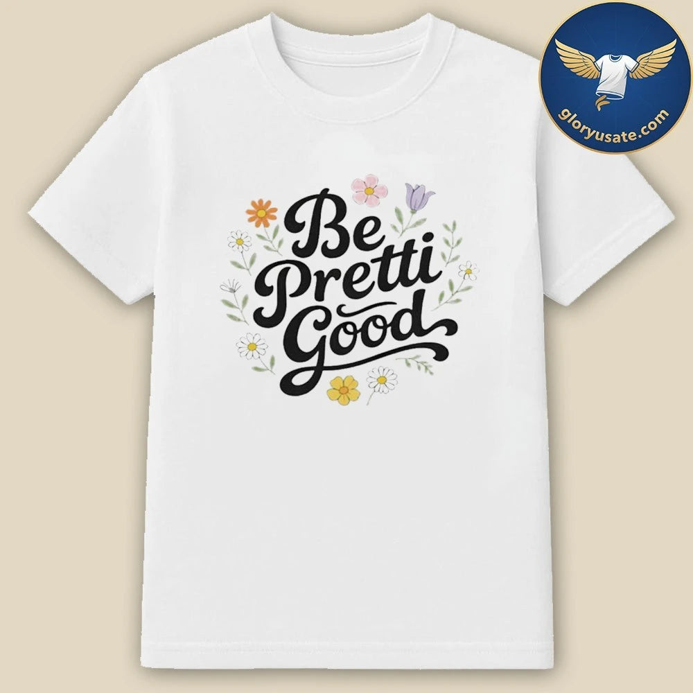 Be Pretti Good Minneapolis T-Shirt