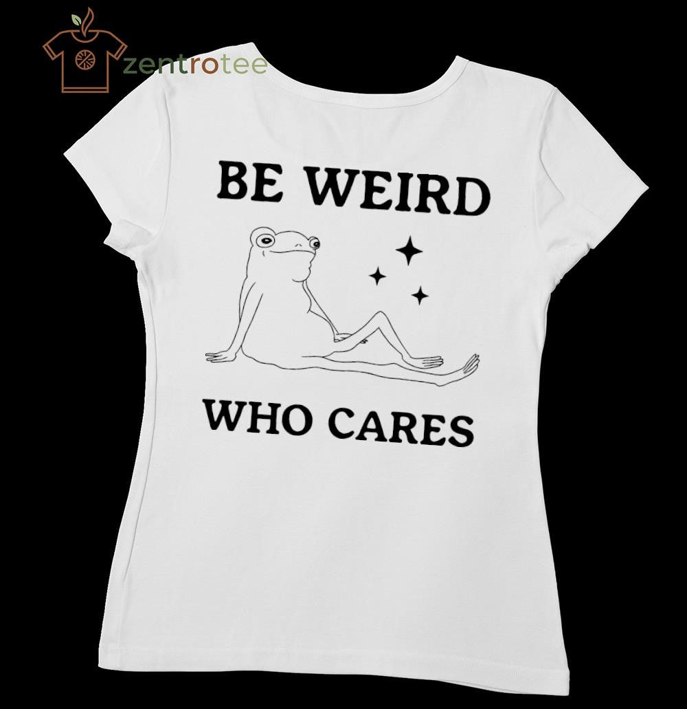 Be Weird Who Cares frog tee