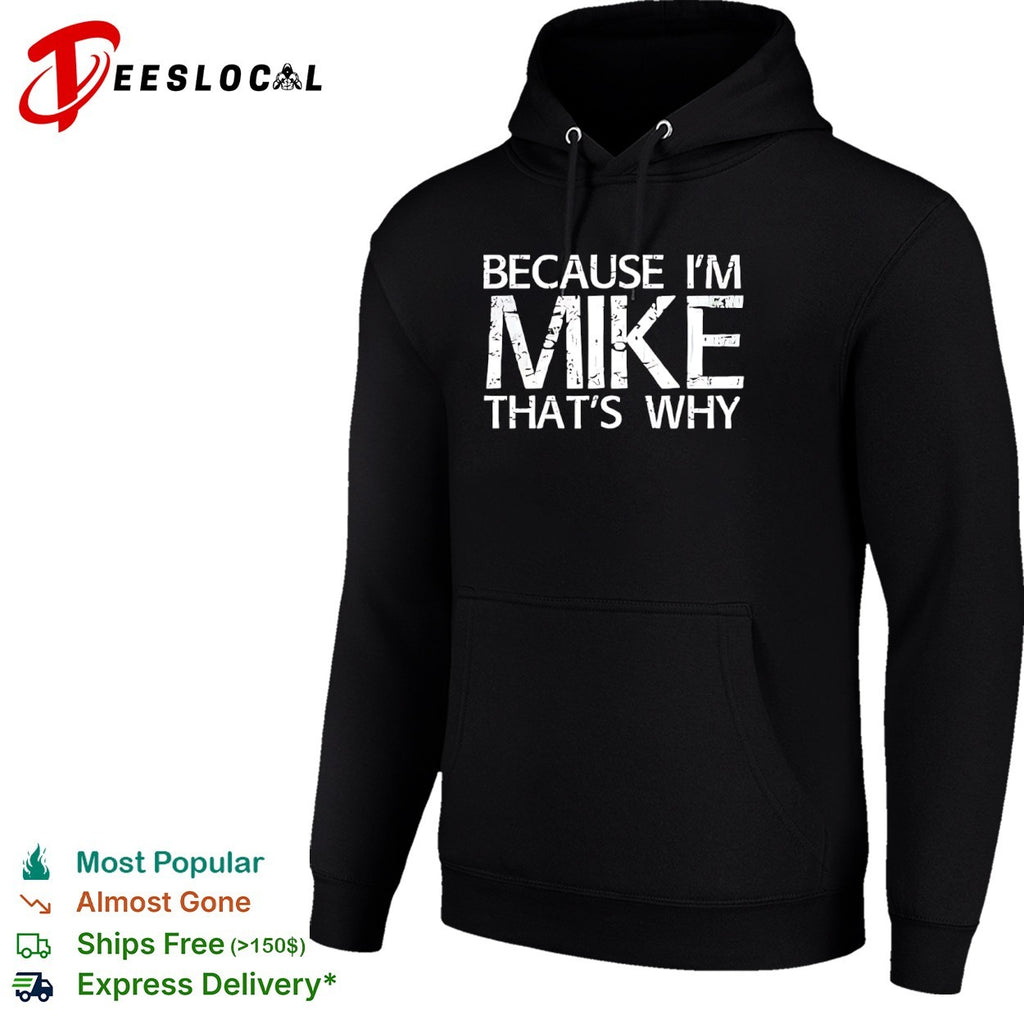 Because I am Mike that’s why shirt