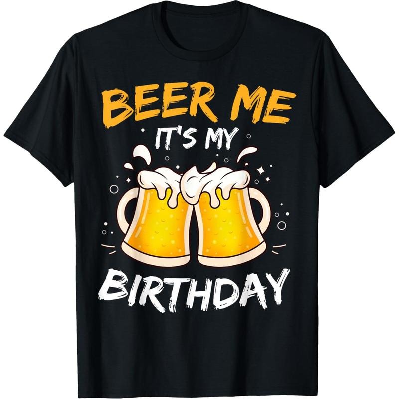 Beer Me It's My Birthday B-day Beer Lovers Party T-Shirt  made in us Hoodie, Sweatshirt | TeeBloomCo.com