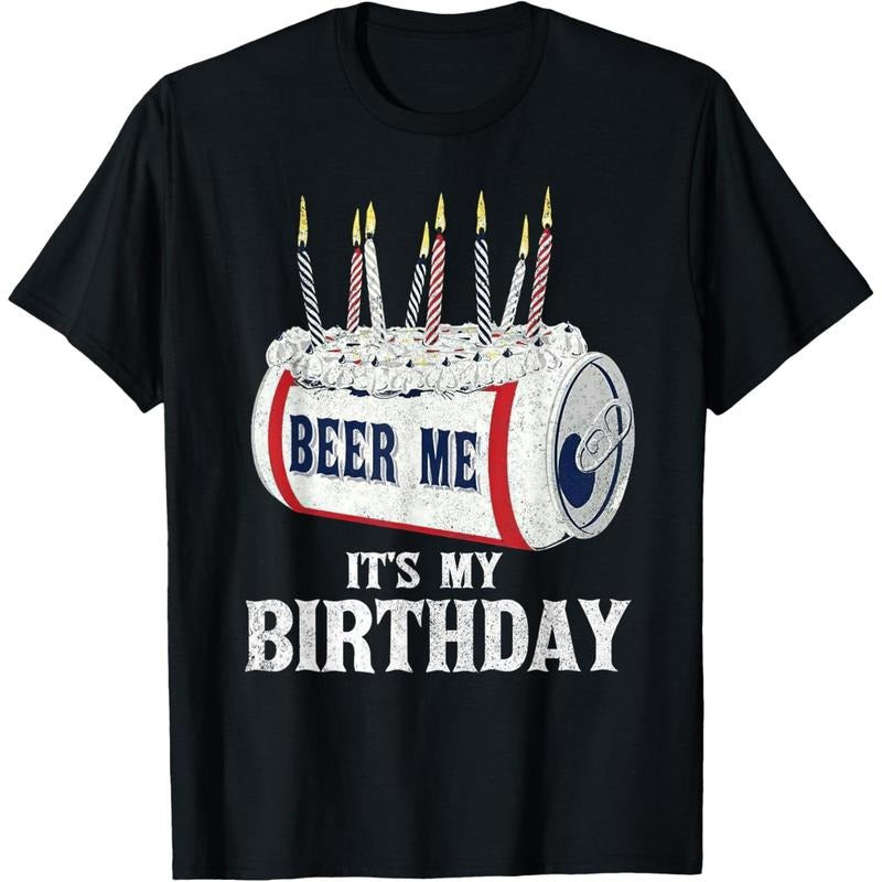 Beer Me Its My Birthday T-shirt Funny Drinking Party T-Shirt made in us Hoodie, Sweatshirt | TeeBloomCo.com
