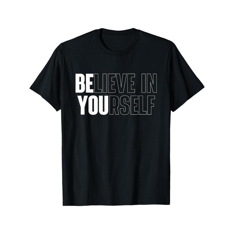 Believe in Yourself Inspirational Quote T-Shirt - 100% Cotton Crew Neck Short Sleeve Tee, Medium Stretch Knit Fabric,...