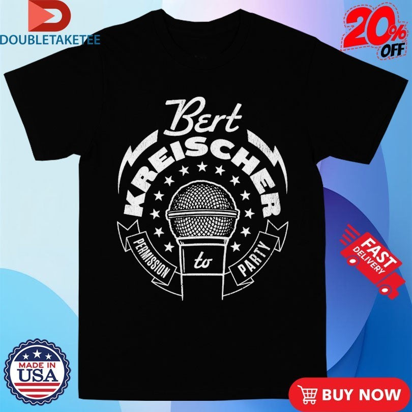 Bert Bertbert Permission To Party Stars Mic Shirts