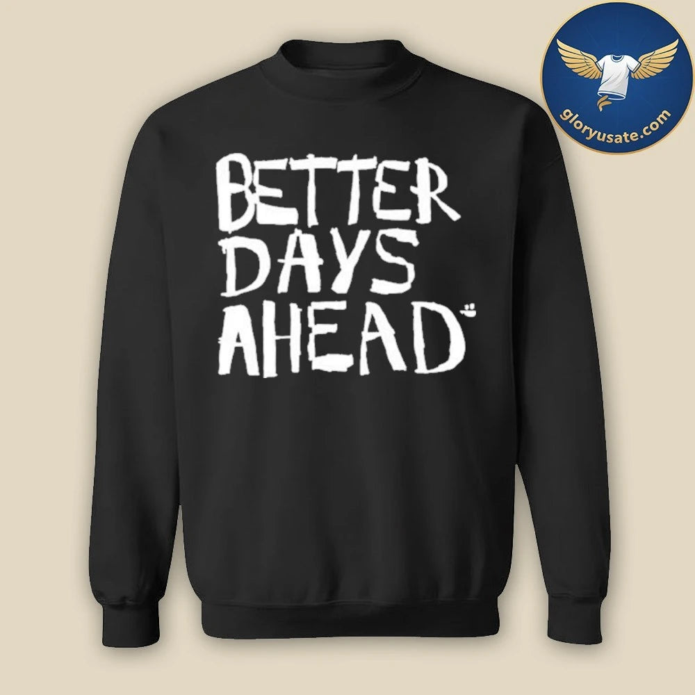Better Days Ahead Shirt