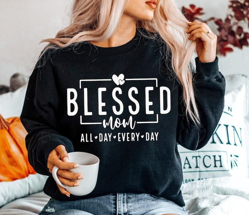 Blessed Mom, Mom , Mom Shirt, Mother's Day, Mom Life, Best Mom, Boy Mom, Girl Mom Hoodie, Sweatshirt | TeeBloomCo.com