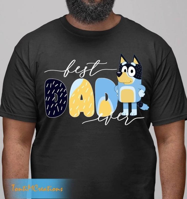 Bluey Best Dad Ever Family Life Shirt Hoodie, Sweatshirt | TeeBloomCo.com