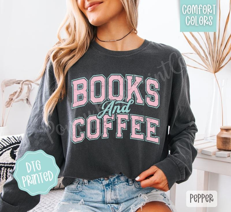Books And Coffee Comfort Colors Long Sleeve T-Shirt, Cute Women's Graphic Tee Hoodie, Sweatshirt | TeeBloomCo.com