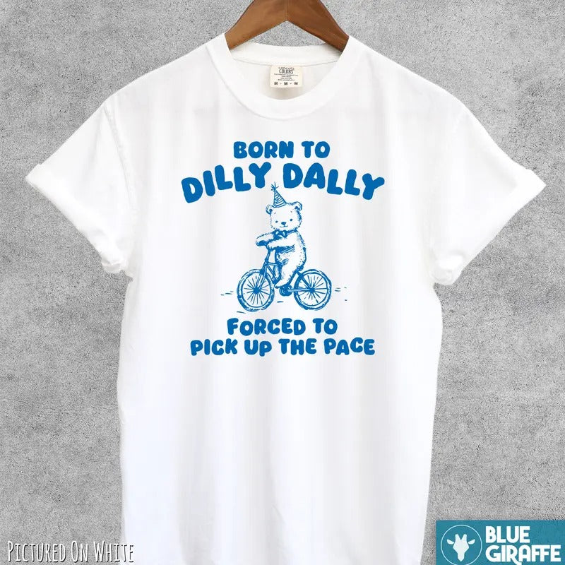 Born To Dilly Dally T-shirt, Retro Comfort Colors T-Shirt Menswear Top Hoodie, Sweatshirt | TeeBloomCo.com