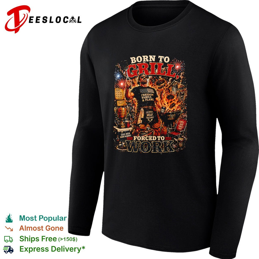 Born to grill forced to work BBQ fire patriotic art shirt