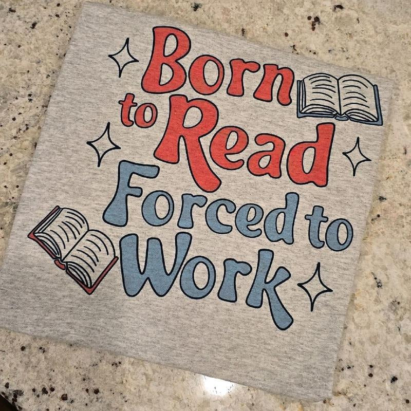 Born to read force to work Graphic fee shirt Hoodie, Sweatshirt | TeeBloomCo.com