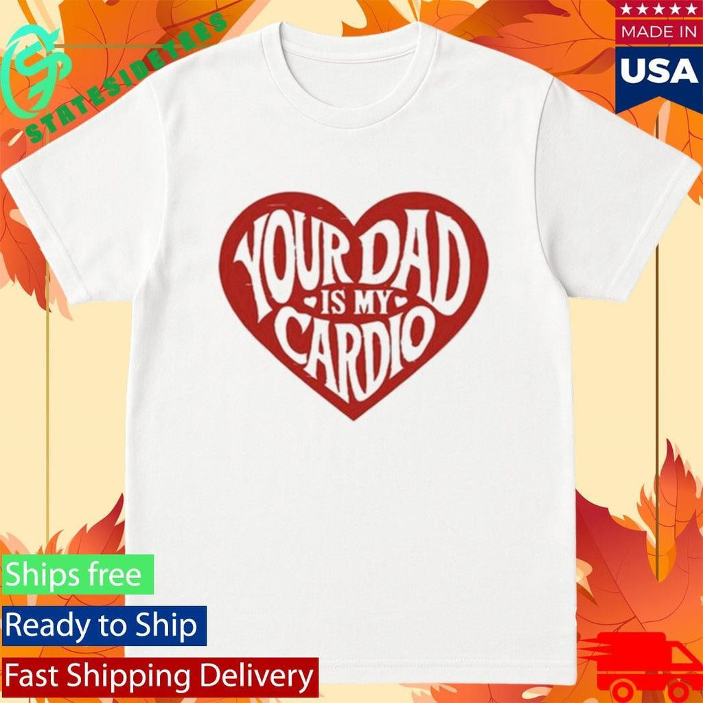 Bri Blossom Your Dad Is My Cardio Shirt