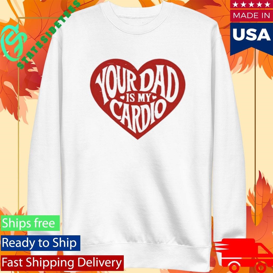 Bri Blossom Your Dad Is My Cardio Shirt