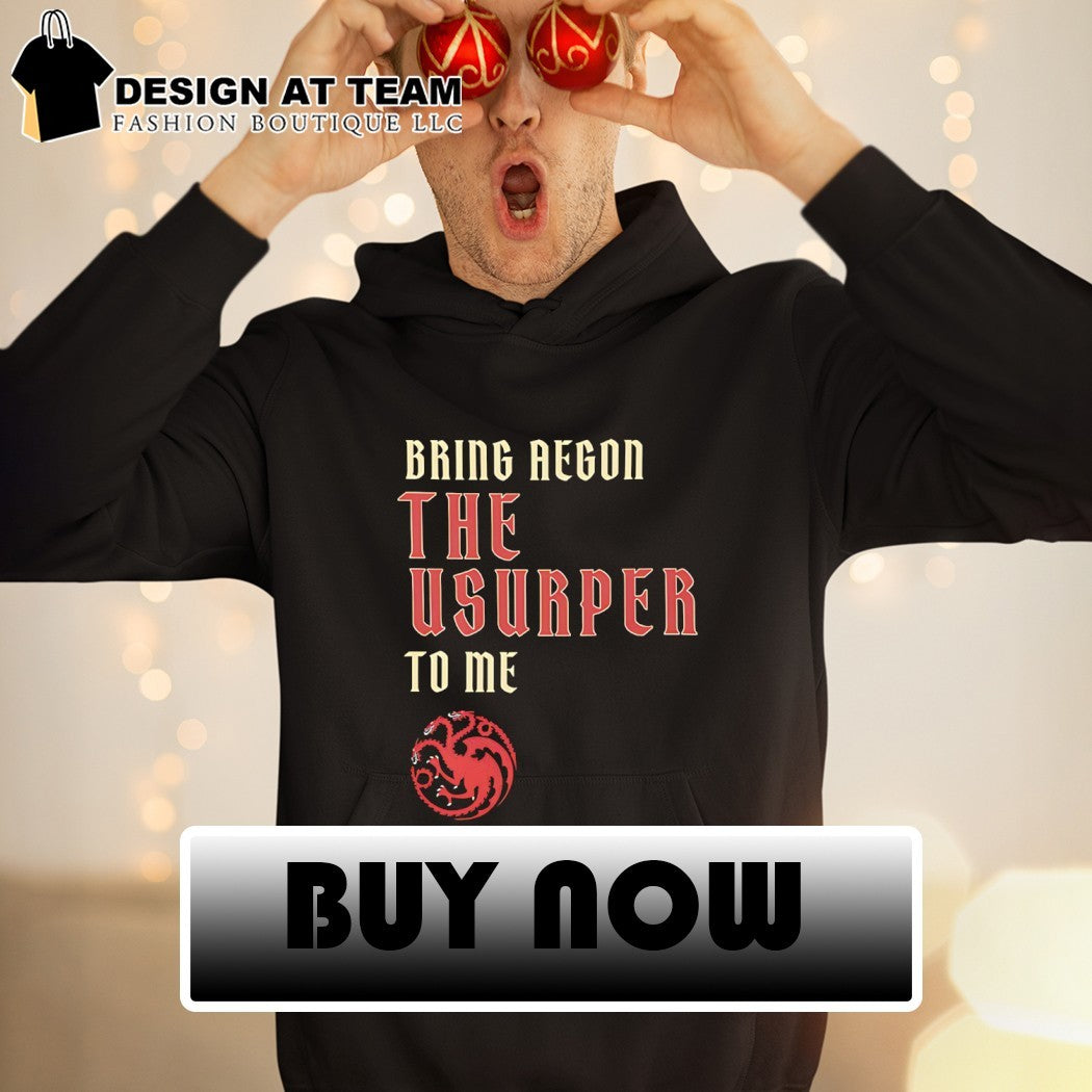 Bring Aegon The Usurper To Me House of the Dragon 2026 shirt