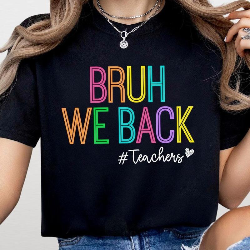Bruh We Back Teacher Comfort T-Shirt, Teacher Back To School Tee, First Day Of School Shirt, Funny Teacher T-Shirt, Retro...