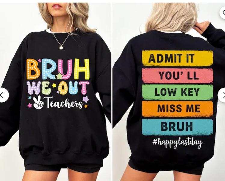 Bruh We Out Teachers Admit It You'll Low Key Miss Me Bruh Tshirt, PNG for Tshirt Hoodie, Sweatshirt | TeeBloomCo.com