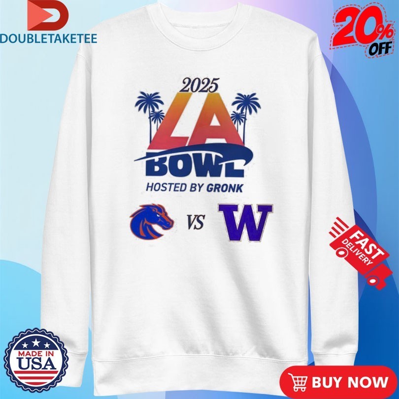 Bucked Up La Bowl Hosted By Gronk Washington Huskies Vs Boise State Broncos Matchup On December 13 2025 Shirts