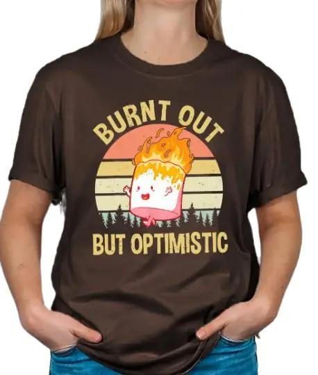Burnt Out but Optimistic Soft T-shirt Shortsleeve Comfortable Hoodie, Sweatshirt | TeeBloomCo.com