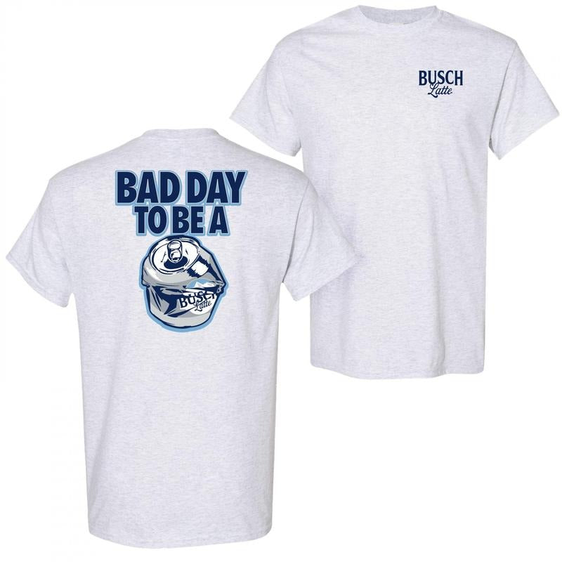 Busch Latte Bad Day To Be a Can Light Grey Front and Back Print T-Shirt Hoodie, Sweatshirt | TeeBloomCo.com