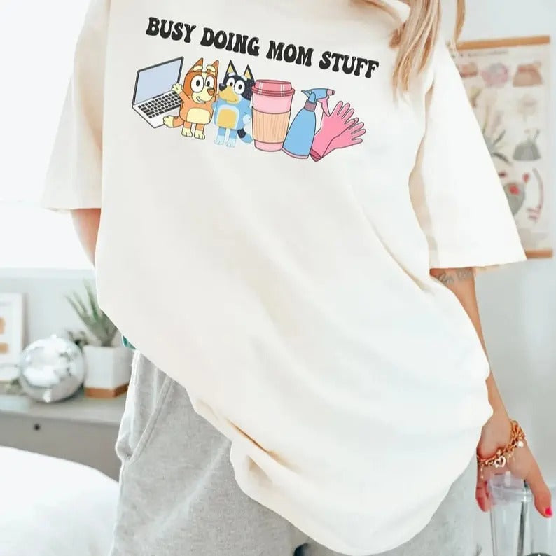 Busy Doing Mom Stuff TShirt, Toddler Momma TShirt, Bluey Mom TShirt, Oversized Mama Shirt, Coffee Mom, Gift For Mom,...