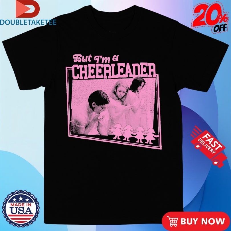 But I’m A Cheerleader Shirts
