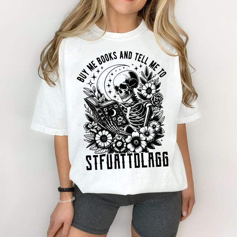 Buy Me Books And Tell Me To STFUATTDLAGG T-Shirt, Book Lover Librarian Gift, Funny Skeleton Book Sweatshirt, Dark...
