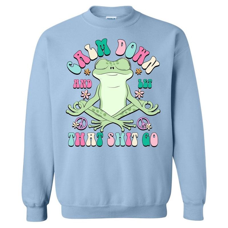 Calm Down Froggy Sweatshirt 'NLB' T-Shirts, Hoodie | TeeBloomCo.com