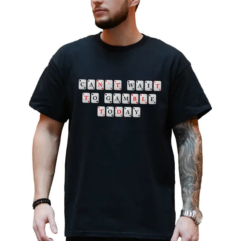 Can't Wait to Gamble Today Shirt for Men and Women, Men's Gamble T-shirt, Funny Gambling Tee, Birthday Gifts for Daddy...