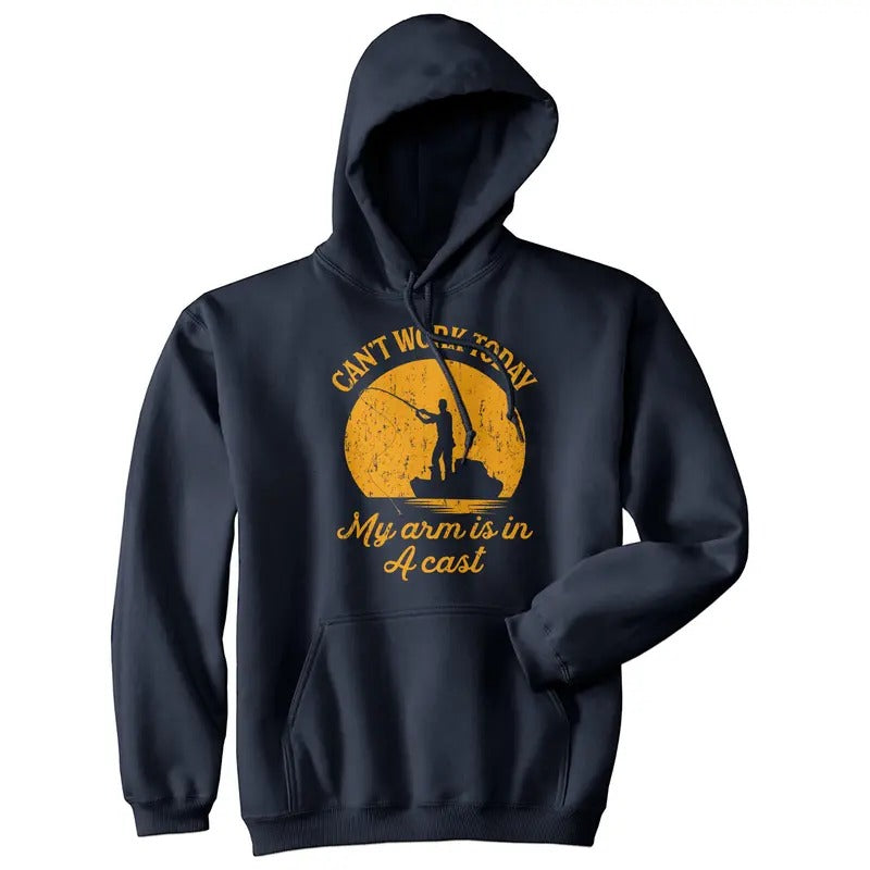 Can't Work Today My Arm Is In A Cast Hoodie Funny Fishing Graphic Fisherman Funny Hoodies Fishing Hoodie Funny Dad Joke...