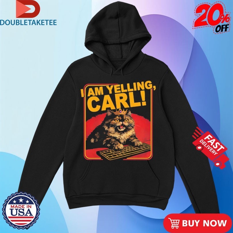 Cat I Am Yelling Carl Shirts