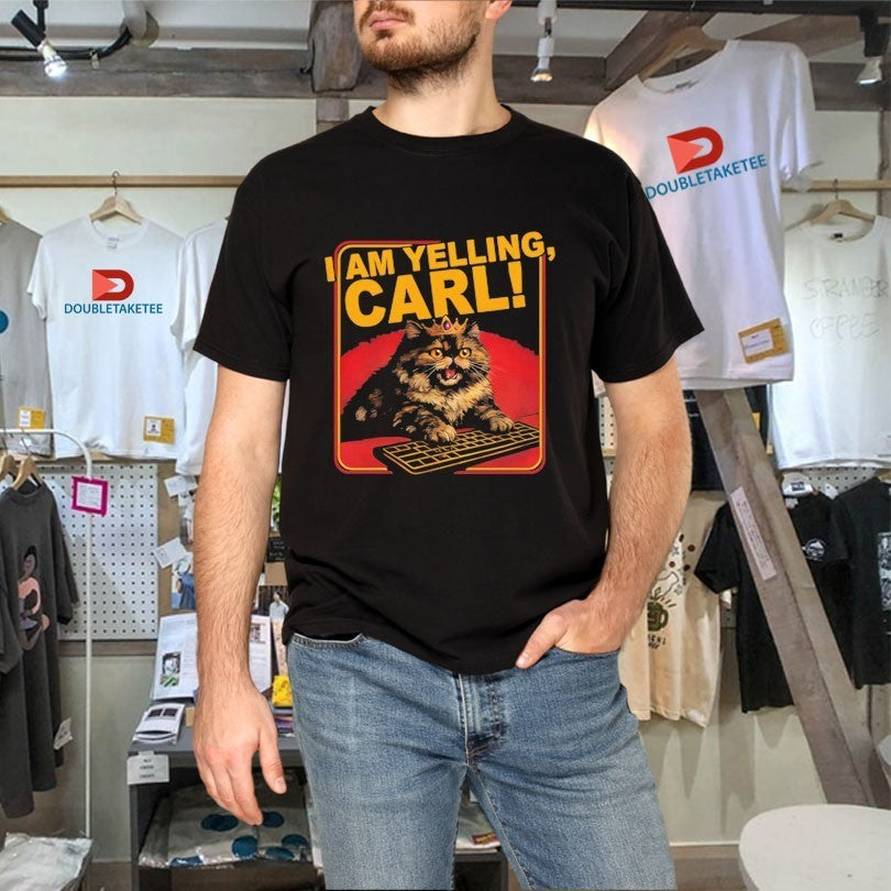 Cat I Am Yelling Carl Shirts