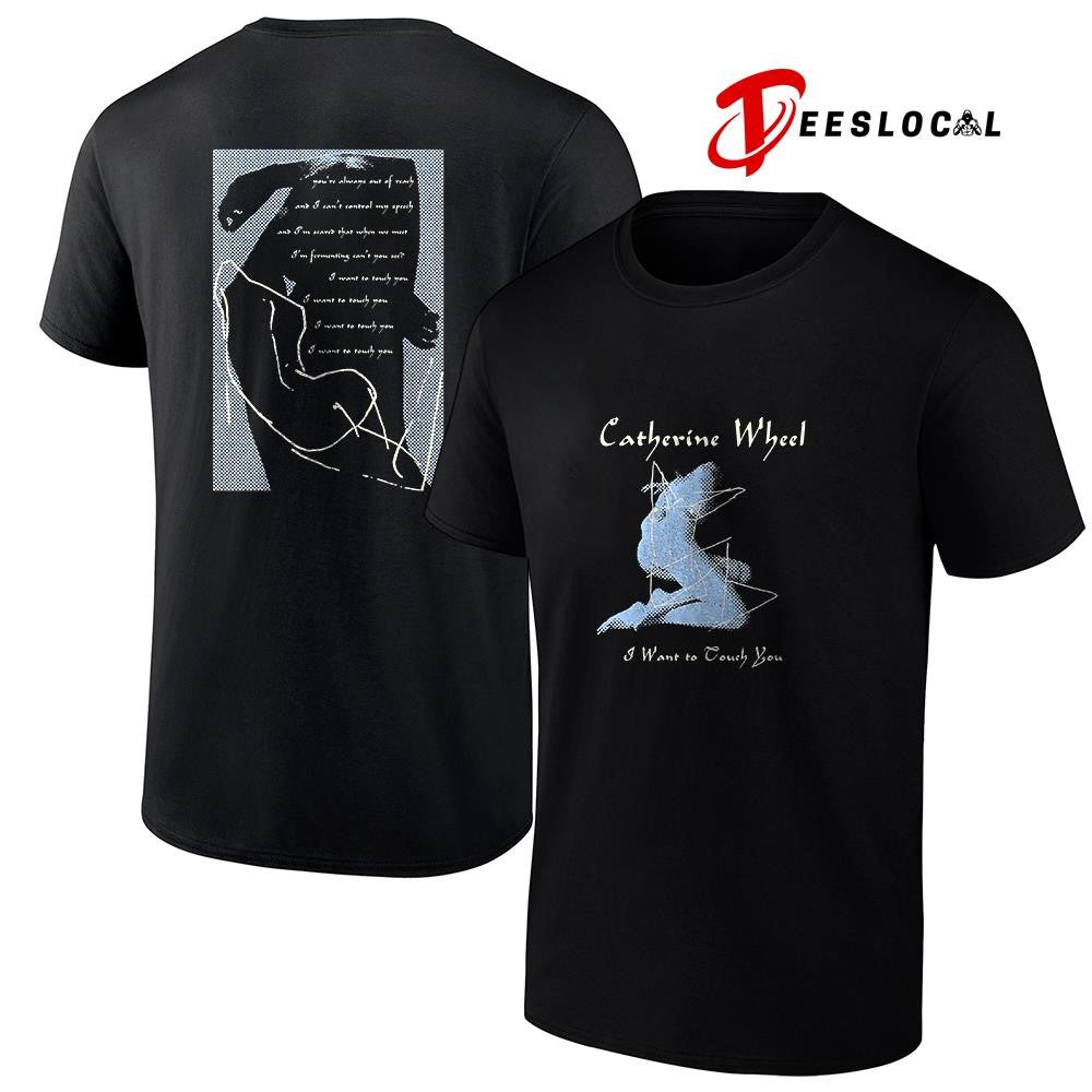 Catherine Wheel I want to touch you lyrics graphic shirt