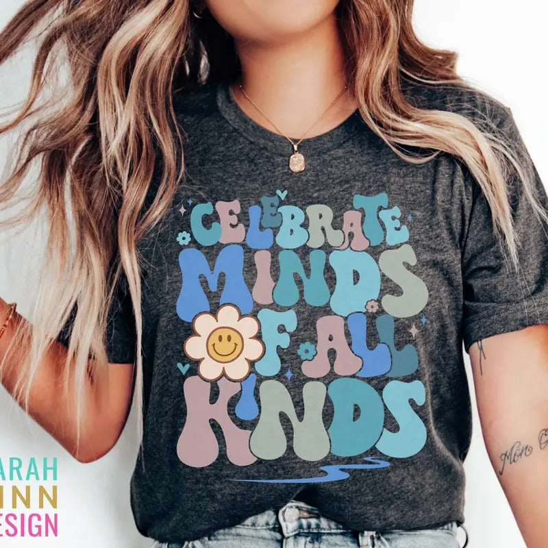 Celebrate Minds of All Kinds Shirt Neurodiversity Shirt SPED Teacher Autism Awareness Tshirt Special Education Teacher...