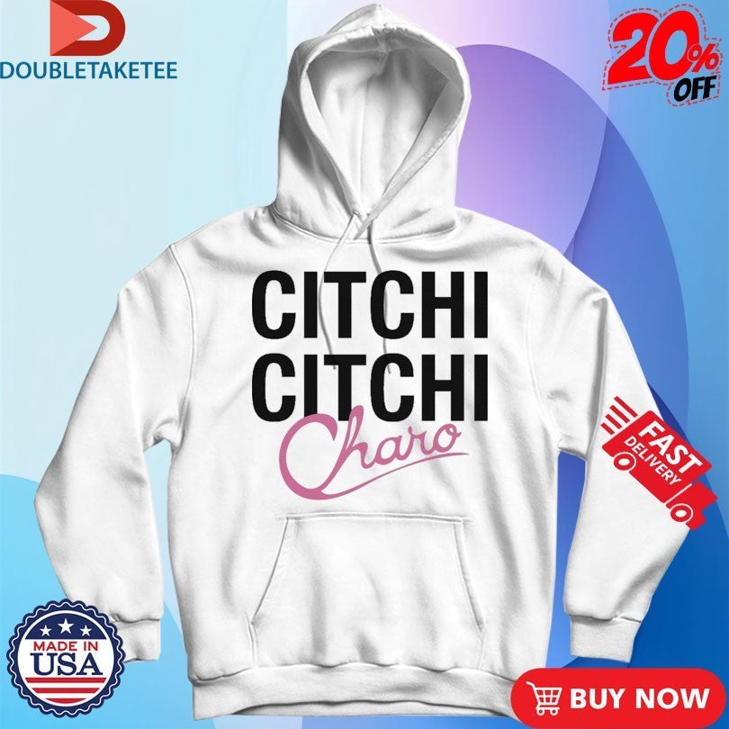 Charo Citchi Citchi Shirts
