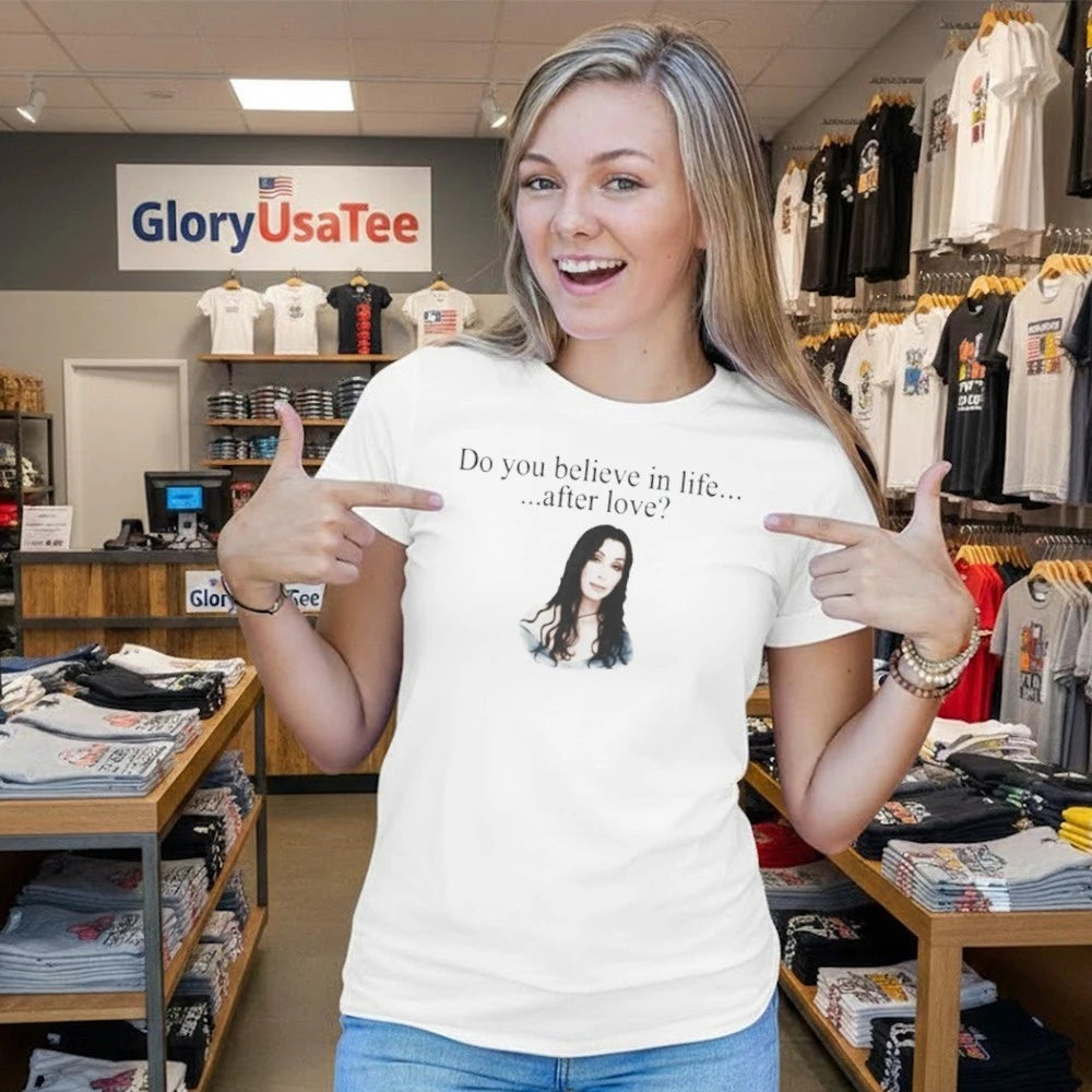 Cher Do You Believe In Life After Love Shirt
