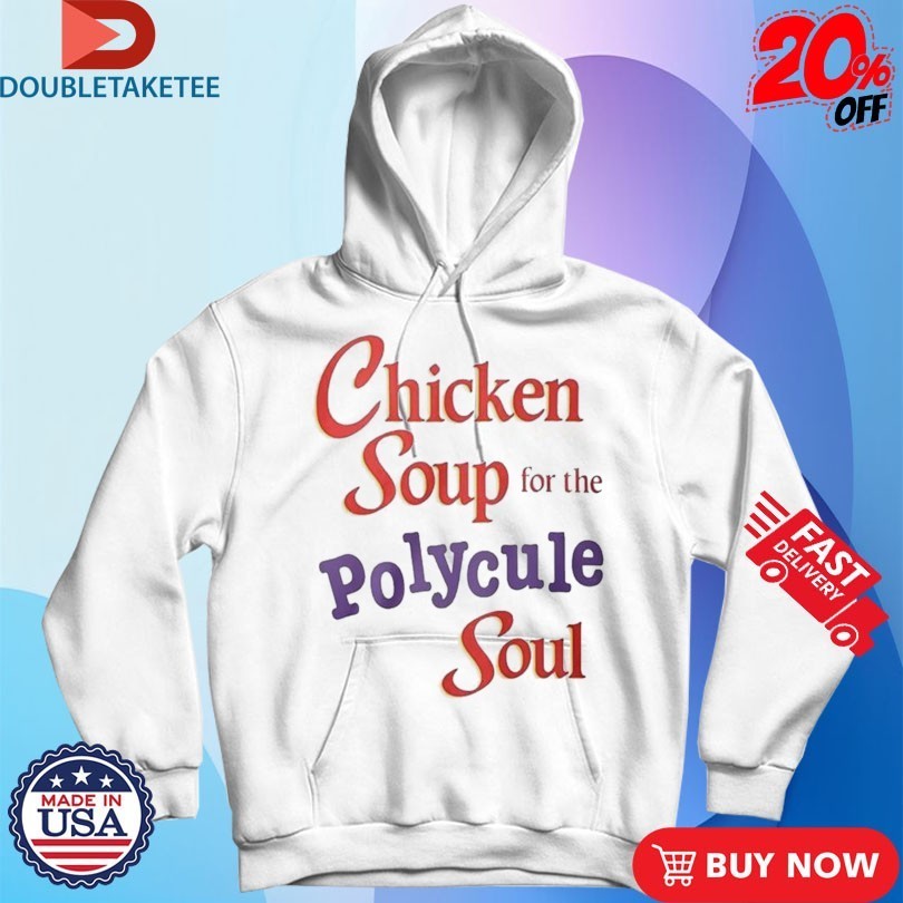 Chicken Soup For The Polycule Soul Shirts