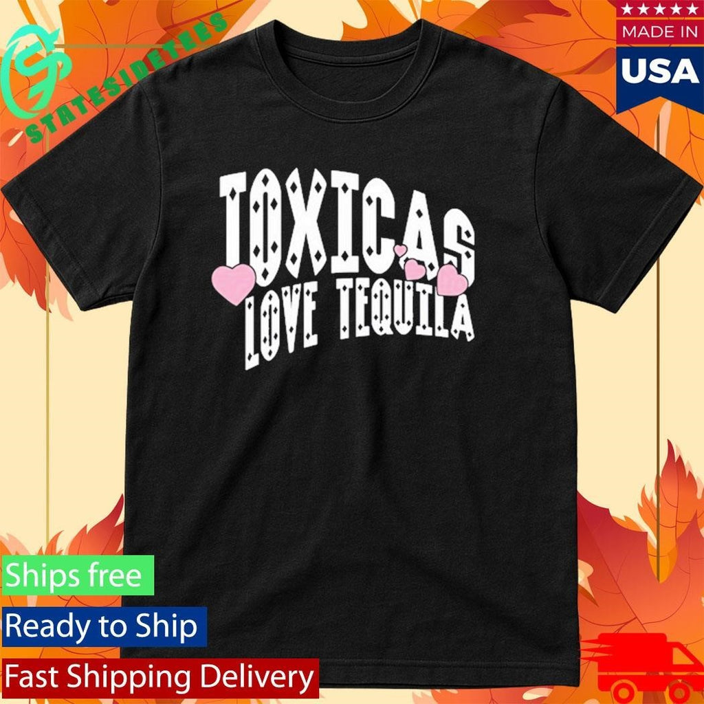 Chicos Toxicos Toxicas Heart Tequila Shirt