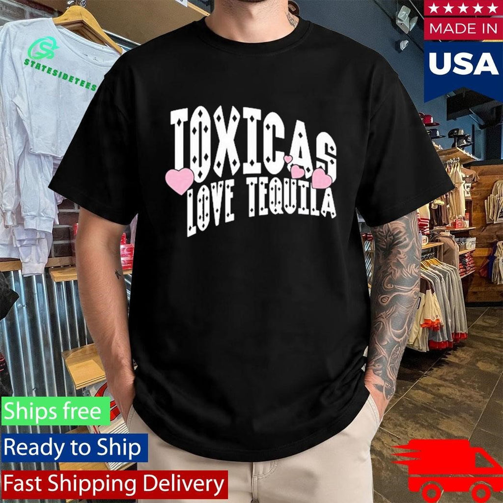 Chicos Toxicos Toxicas Heart Tequila Shirt