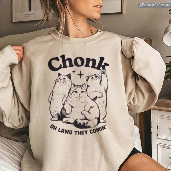Chonk Oh Lawd They Comin' Meme Shirt, Sweater, Hoodie, Unisex Apparel Relaxed Fit Printed In The USA Clothing Womenswear...
