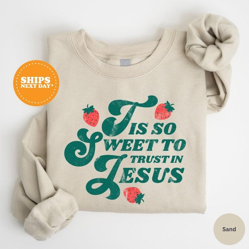 Christian Screen print, Tis So Sweet To Trust In Jesus, Christian Apparel, Religion Inspiration Sweatshirt, Faith Based...