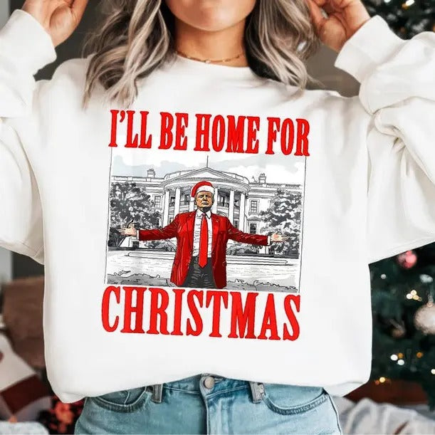 Christmas Trump sweatshirt, I'll Be Home for Christmassweatshirt Christmas Republican sweatshirt, Political Christmas...